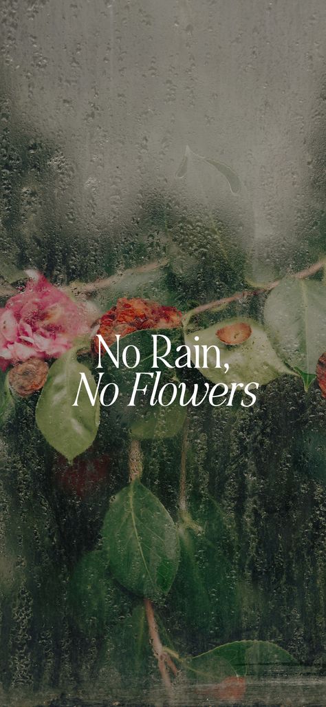 A rainy window pane with flowers on the other side. The text, "No Rain, No Flowers" is overlaid on the image in a white serif font. Bucket List Ideas Summer, April Wallpaper Aesthetic, Wallpaper Aesthetic Spring, Spring Wallpaper Iphone, Aesthetic Spring Wallpaper, Wallpaper April, April Aesthetic, April Wallpaper, Beachy Wallpapers