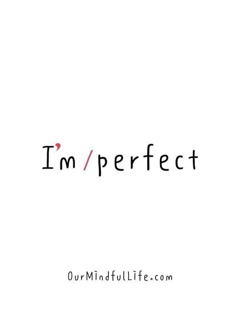 Imperfect? I'm perfect - Self-acceptance and self-compassion affirmations Self Acceptance Tattoo, Compassion Affirmations, Imperfect Tattoo, Perfectly Imperfect Tattoo, Stop Criticizing, Self Acceptance Quotes, Inspiring Quote Tattoos, Acceptance Quotes, Business Woman Quotes