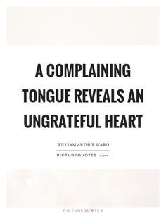 Humour, Stop Complaining Quotes, Ungrateful People Quotes, Ungrateful Quotes, Complaining Quotes, Grateful Quotes, Lovely Quote, Heart Quotes, People Quotes