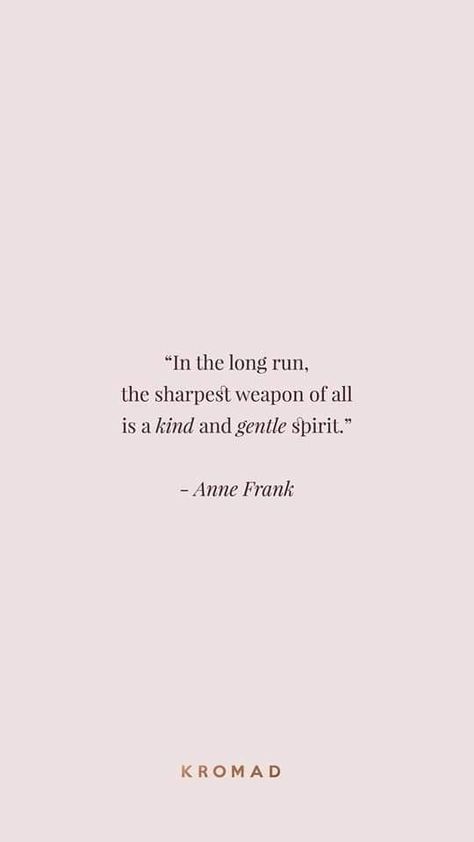 Quotes About Kindness Aesthetic, Well Known Quotes, Aesthetic Life Quotes Inspirational, Live Gently Quotes, Story Of Life Quotes, Gentle Words Quotes, Life Is For The Living Quote, Book Quotes About Kindness, Beauty In Life Quotes