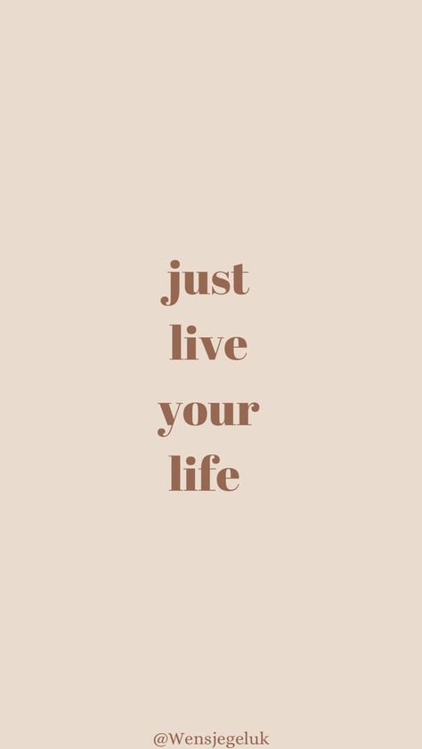 Quote • Just live your life Just One Life Quote, Live Your Life For You, Just Live Your Life Quotes, Living Your Life Quotes, One Life Quotes, Brown Quotes, Some Inspirational Quotes, Brand Aesthetic, Living My Best Life