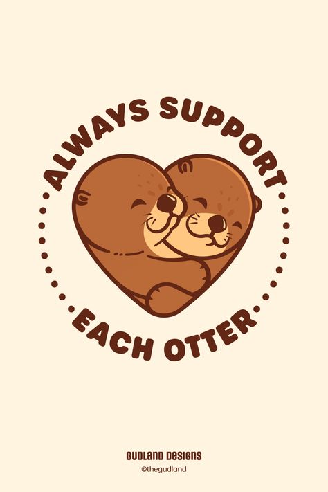 This funny design heart-shaped features two cute otters hugging each other. It makes a perfect gift for nature lovers who are also otter fans. It's available as stickers, t-shirts, accessories, wall art, and other home decors at Gudland's Redbubble Store. Otter Holding Hands Drawing, I Love You Design Art, Otter Art Cute, Otter Quote, Otter Illustration Cute, Otter Drawing Simple, Cute Otter Art, Otter Doodle, Cute Otter Drawing