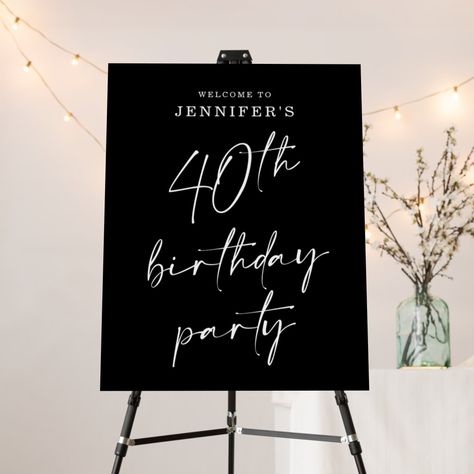 40th Birthday Ideas For Women Black And White, Black 40th Birthday Ideas, 40th Birthday Party Signs, 40th Bday Party, 21st Birthday Centerpieces, 40th Party Decorations, 21st Invitations, Modern Party Decor, Birthday Party Welcome Sign