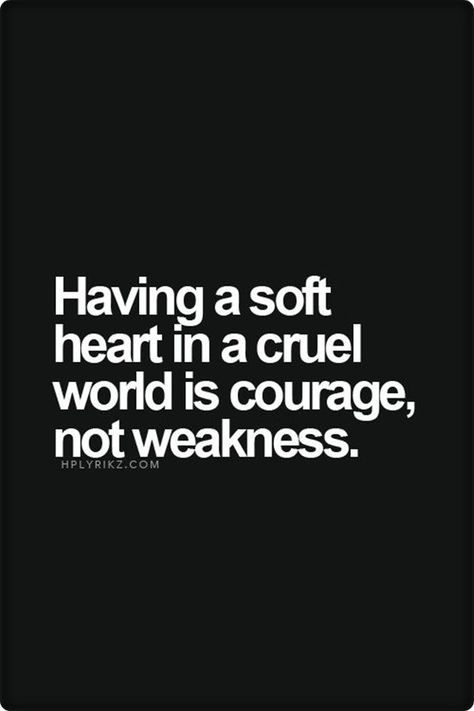 Having a soft heart in a cruel world is courage, nor weakness. #quotes #postive affirmations // Pretty Perfect Living The Best You Ever Had Quotes, Kule Ord, Inspirerende Ord, Soft Heart, Quote Of The Week, Best Inspirational Quotes, E Card, Quotable Quotes, Great Quotes