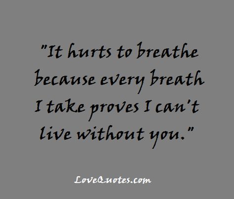 Cant Be Without You Quotes, I Cannot Live Without You Quotes, Can’t Breathe Without You, I Cant Live Without You Quotes Love, Can't Live Without You Quotes, How Can I Live Without You Quotes, I Cant Breath Without You Quotes, I Can’t Breathe Without You, Cant Breathe Without You Quotes