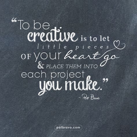 "To be creative is to let little pieces of your heart go & place them into each project you make." - Pat Bravo | #patbravo #inspiration #creative Humour, Sewing Quotes, Handmade Quotes, Artist Quotes, Craft Quotes, Creativity Quotes, Art Memes, Be Creative, The Words