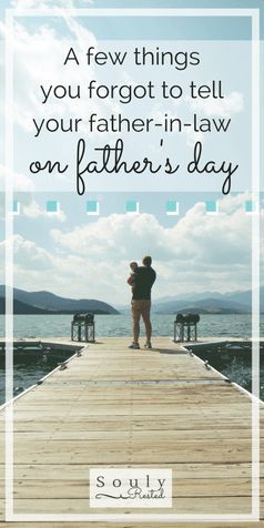 Some Things You May Want to Tell Your Father-in-Law on Father's Day | #FathersDay | a note to my husband's dad on Father's Day | homesteading | homeschooling | living simply | SoulyRested.com To My Father In Law, Words For Father, Message For Father, Letter To Father, Fathers Day Letters, Homesteading Life, Some Beautiful Quotes, Father's Day Message, Modern Homestead