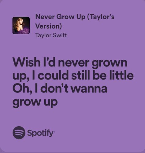 Lyrics About Growing Up, Songs About Growing Up, Relatable Taylor Swift Lyrics, Never Grow Up Lyrics, Never Grow Up Taylor Swift, Lyrics Widget, Real Lyrics, Taylor Swift Lyric Quotes, Taylor Swift Song Lyrics