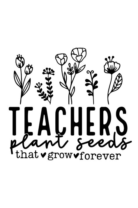 Teacher SVG | Teacher Appreciation Gifts | Teacher Gifts | Teachers Plant Seeds SVG | Flower SVG Teacher Svg Files, Teacher Appreciation Quotes, Appreciation Gifts Diy, Teacher Shirt Designs, Teacher Appreciation Gifts Diy, Teacher Quotes Inspirational, Teacher Craft, Teacher Design, Appreciation Quotes