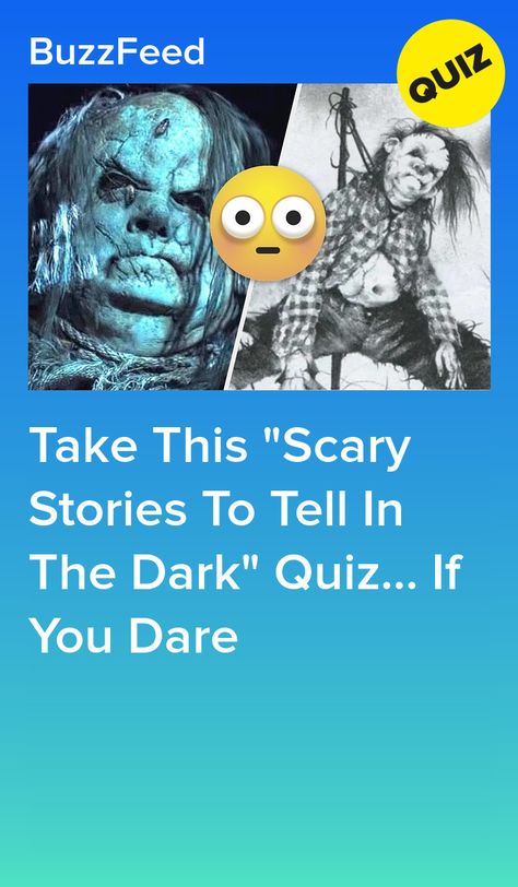 Take This "Scary Stories To Tell In The Dark" Quiz... If You Dare Scary Story To Tell In The Dark, Scary Stories To Tell In The Dark Movie, Scary Stories To Tell In The Dark, Scary Stories With A Twist, Halloween Stories Scary, Two Sentence Scary Stories, Horror Quiz, Scary True Stories, Dark Facts