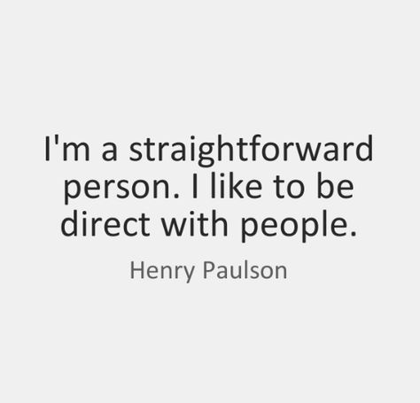 Quotes For Straightforward People I Am Straight Forward Quotes, Straightforward Quotes People, Straight Forward People Quotes, Husband Traits, Straight Forward People, Dishonesty Quotes, Straight Up Quotes, Straight Forward Quotes, Straightforward Quotes