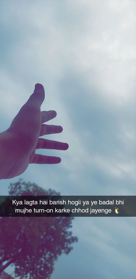 Kya lagta hai Baarish hogi ya ye Baadal bhi mukhe Turn-On karke chhod denge Baarish Snap Story, Baarish Quotes In Hindi, Baarish Captions, Baarish Shayari Hindi, Baarish Snaps, Baarish Video, Baarish Quotes, Couple Lockscreen, Cheesy Love Quotes