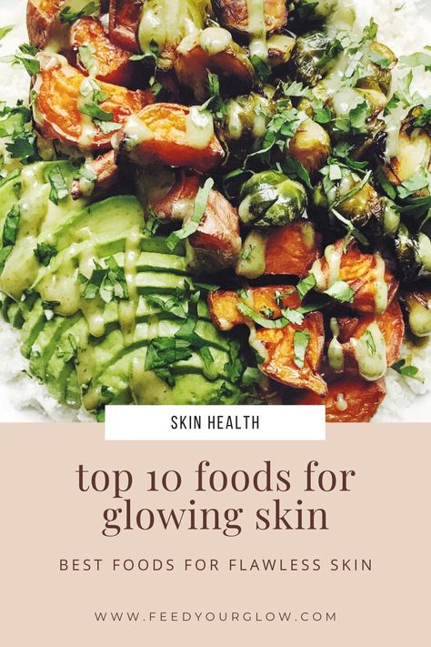 Top 10 Foods for Glowing Skin — Feed Your Glow Oh She Glows Recipes Top 10, Foods That Help Skin Glow, Best Foods For Glowing Skin, Best Food For Skin Glow, Glowing Skin Salad, Best Food For Glowing Skin, Recipes For Good Skin, Healthy Skin Recipes, Glowing Skin Recipes