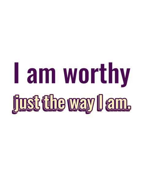 Put some love into your days with this "I am worthy just the way I am." design! Let the world know who you are... Link in bio. Cali, Personal Affirmations, The Way I Am, I Am Worthy, Know Who You Are, The Covenant, Just The Way, No Way, My Way