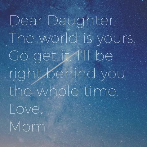 To my daughter, I encourage you to go and do not wait. Don't wait for anything or anyone. The world is yours and I will stand behind you as you chase your dreams. #daughter #motheranddaughter #inspirationalwordsforgirls #motivation #encouragement My Daughter Is Amazing Quotes, Hopes And Dreams For My Daughter, Thinking Of You Daughter, My Wish For My Daughter, Daughter Motivation Quotes, Words Of Encouragement For My Daughter, To Our Daughter Quotes, Proud Of You Daughter, My Daughters Are My World Quotes