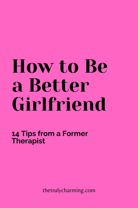 how to be a better girlfriend How To Be A Healthy Girlfriend, How To Love My Boyfriend Better, How To Girlfriend, How To Be Better For Your Boyfriend, Things To Argue About For Fun, How To Get A Partner, Better Relationship Quotes, Random Things For Boyfriend, Being In Relationship