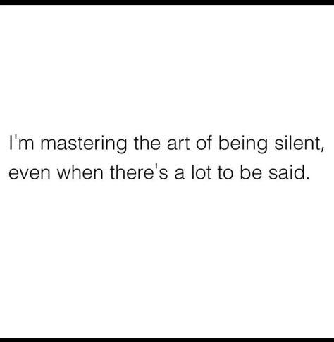 Quotes About Being Intelligent, Done Expressing My Feelings, Show No Emotion Quotes, Delete The Old Version Of Me Quotes, Being Silent, Silent Quotes, The Sound Of Silence, Sound Of Silence, Vie Motivation