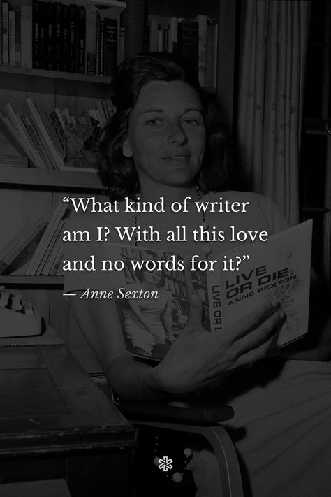 Sylvia Plath, Anne Sexton Poems, Anne Sexton Quotes, Anne Sexton, No Words, Infj, Poets, Self Portrait, Literature