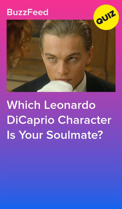 Which Leonardo DiCaprio Character Is Your Soulmate? Leonardo Dicaprio Tattoo Ideas, Eye Contact With Leonardo Dicaprio, Leonardo Dicaprio Titanic Memes, Leo Dicaprio Once Said, Leonardo Dicaprio Girlfriend 90s, Leonardo Dicaprio Young Cute, Leonardo Dicaprio Titanic Jack Dawson, Leonardo Dicaprio Imagines, Titanic Date