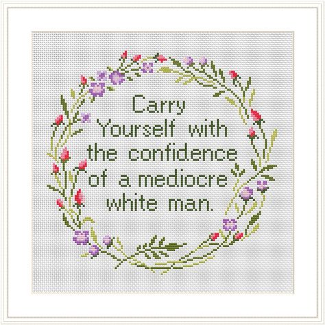 Humour, Cross Stitch Feminist, Carry Yourself With The Confidence, Feminist Cross Stitch, Mediocre White Man, Witch Cross Stitch Pattern, Subversive Cross Stitches, Subversive Cross Stitch Patterns, Funny Embroidery