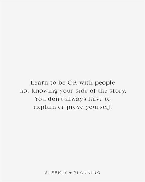 / QUOTE OF THE WEEK / Learn to be OK with people not knowing your side of the story. You don’t always have to explain or prove yourself. Whatever brings you peace of mind when you lay at night! 🏷️ #sleeklyplanning #quotestoliveby #quotestagram #quotesoftheday #quotesdaily #quotesaboutlife #quotestags #quotesgram #quotesofinstagram #quotesandsayings #quotesforlife #QuotesForYou #quoteslife #changequotes #selfcarequotes #lifequotes #quotesrelatable #motivationalquotes #selfhealers #inspiredail... You Don’t Have To Explain Yourself Quotes, Don't Invite Yourself Quotes, Only You Know Your Story Quotes, Two Sides To A Story Quotes, Don't Explain Yourself Quotes, One Side Of The Story Quotes, You Don't Have To Prove Yourself Quotes, One Sided Story Quotes, My Side Of The Story Doesn’t Matter
