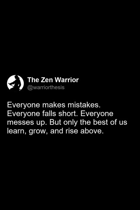 Everyone makes mistakes. Everyone falls short. Everyone messes up. But only the best of us learn, grow, and rise above. Growing From Mistakes Quotes, Everyone Makes Mistakes Quotes, Learn From Your Mistakes Quotes, Learn From Mistakes Quotes, Learning From Your Mistakes Quotes, Learning From Mistakes Quotes, Mistakes Quotes, Mistake Quotes, Everyone Makes Mistakes