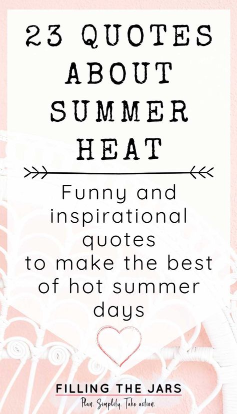 23 Quotes About Summer Heat: Inspiration To Make The Best Of Hot Summer Days Warm Weather Quotes, Summer Heat Humor, Summer Quotes Tumblr, Hot Days Quotes, End Of Summer Quotes, Summer Quotes Summertime, Heat Quotes, Short Summer Quotes, Quotes About Summer