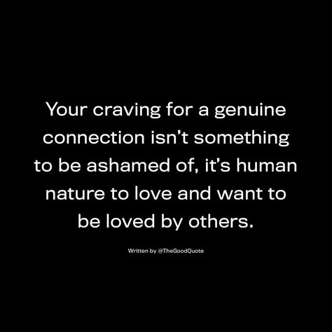 Positive & Motivational Quotes on Instagram: “Your craving for a genuine connection isn’t something to be ashamed of. By @roxannesvibe #thegoodquote” Connection Quotes, Genuine Connection, Positive Motivational Quotes, Want To Be Loved, Quotes On Instagram, Positive Quotes Motivation, Abundant Life, Love Others, Meeting Someone