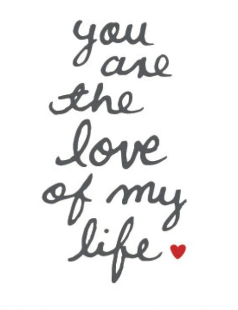 You're The Love Of My Life, I Met The Love Of My Life, Your The Love Of My Life, You're The Love Of My Life Quotes, I Have Waited My Whole Life For You Love, You Are The Best Thing In My Life, You’re The Love Of My Life, You Are The Love Of My Life Quotes, I’m So Happy To Have You In My Life