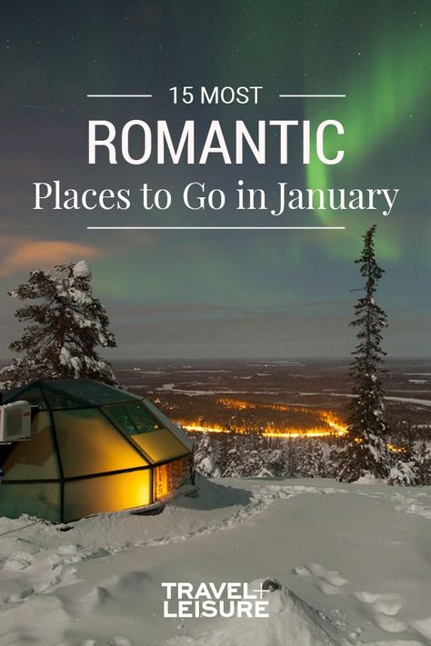 The 15 Most Romantic Places to Go in January - Time to hatch a winter escape plan with your significant other. #romanticgetaways #coupletrips #wintergetaways #romanticdestinations | Travel + Leisure