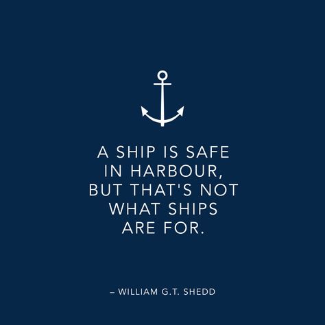 A ship is safe in harbour but that's not what ships are for – Shedd LOVE-NAVY.COM Seaman Aesthetic, Us Navy Quotes, Navy Quotes, Ship Life, Safe Quotes, Sailing Aesthetic, Nautical Quotes, Ship Quotes, Cruise Quotes