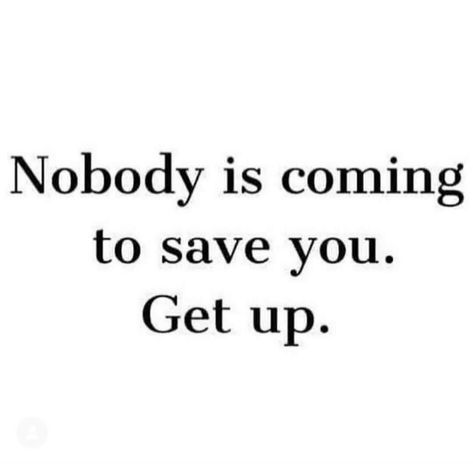 Nobody is coming to save you. Get up. Study Quotes, Motiverende Quotes, Study Motivation Quotes, Note To Self Quotes, Take Charge, Positive Self Affirmations, Positive Affirmations Quotes, Daily Inspiration Quotes, Reminder Quotes