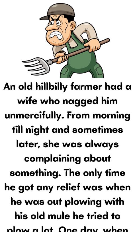 An old hillbilly farmer had a wife who nagged him unmercifully. From morning Funniest Short Jokes, Funny Marriage Jokes, Marriage Jokes, Joke Stories, Wife Jokes, Daily Jokes, Short Jokes, Relationship Jokes, Clean Jokes