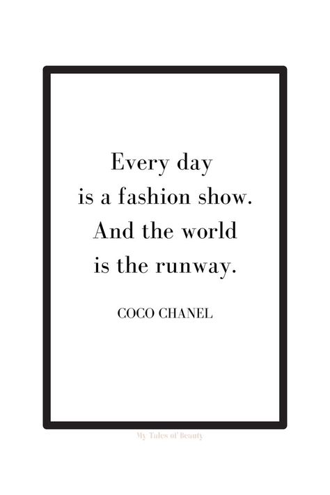 Every day is a fashion show. An the world is the runway - Coco Chanel Coco Chanel quotes | Chanel quotes Everyday Is A Fashion Show Quote, Not Healed Yet Quotes, Coco Chanel Fashion Quotes, Quotes Chanel Coco, Coco Chanel Quotes Aesthetic, Quotes From Coco Chanel, Coco Chanel Room Ideas, Fashion Icon Quotes, Coco Chanel Outfit Ideas