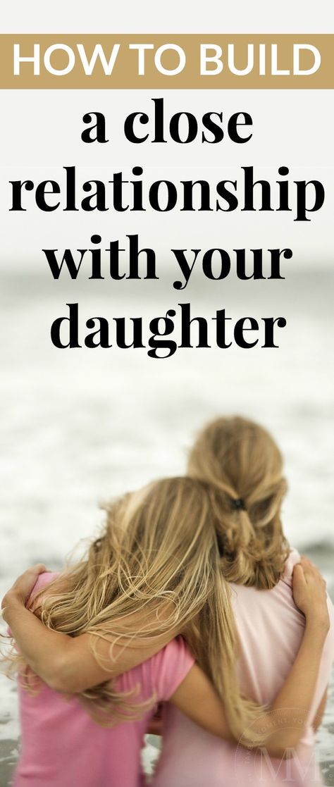 I wanted to share some ways in which you can build a close relationship with your daughter. (Dad’s, don’t feel left out – these tips are for you too!) Close Relationship, Building