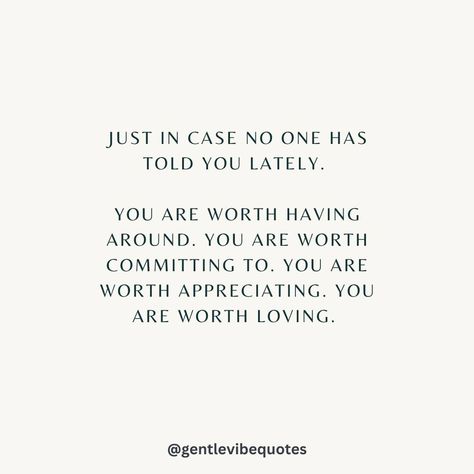 You are worth having around, committing to, and appreciating. You are worthy of love. ♥♥ 🌟Pass it on to someone who needs to hear this today.🌟 . . Make sure to ❤️ this post, if it resonates with you! Follow @gentlevibequotes for daily uplifting thoughts and quotes. 🫶 . . . . #quoteoftheday #motivation #selfcare #inspirationalthoughts #soul #selflove #goodvibes #positivity #kindness #happiness #affirmations #mindset #hope #quotestagram #mentalhealth #wordsofwisdom #writing #wednes... Being Worthy Of Love, Long Inspirational Quotes Positive, Being Worth It Quotes, Feeling Worthy Quotes, Go Easy On Yourself Quotes, You Are Valuable Quotes, You Are Worthy Quotes Encouragement, You Are Appreciated Quotes, Uplifting Quotes For Him