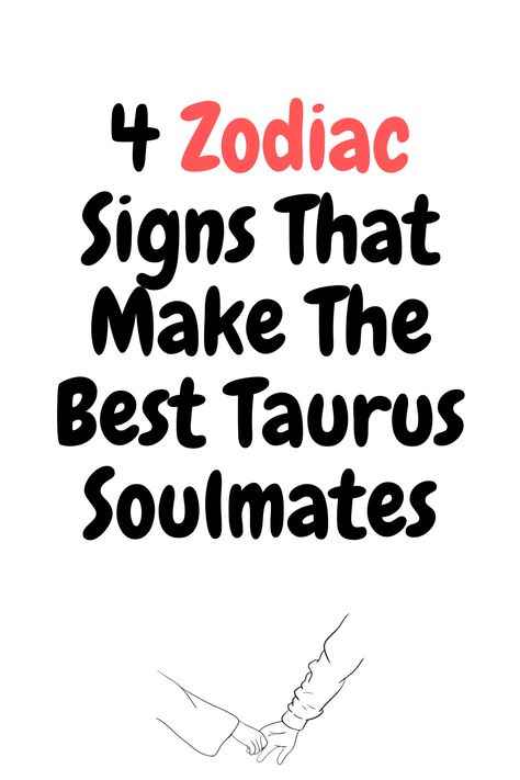 4 Zodiac Signs That Make The Best Taurus Soulmates Taurus Most Compatible With, Taurus Best Love Match, Taurus Soulmate Zodiac Signs, Taurus Flirting, Taurus Facts Woman, Taurus And Scorpio Compatibility, Taurus Soulmate, Taurus Characteristics, May Taurus