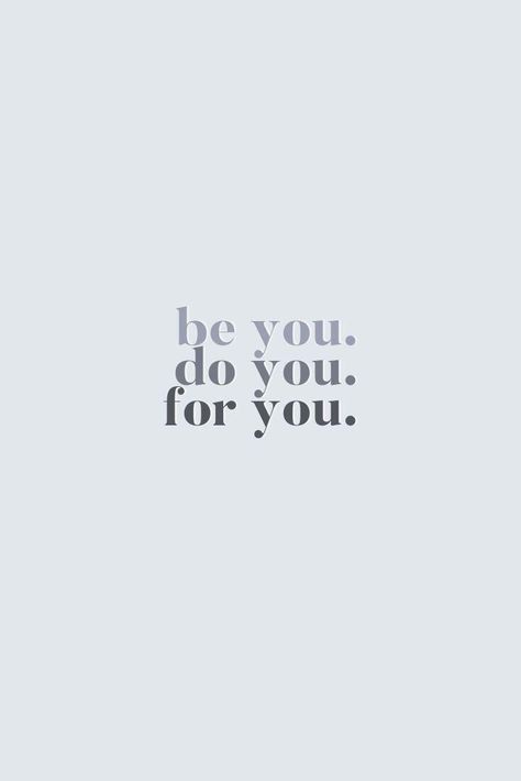 Be You For You Quotes, Do You For You Quotes, For You Quotes, Be You Do You For You Wallpaper, Be You Do You For You, You Do You Quotes, Do You Quotes, Be You Quotes, Reminders Quotes