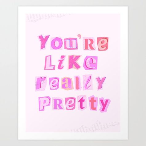 Shop You're Like Really Pretty print on Society6! You’re Like Really Pretty, Playroom Refresh, You're Like Really Pretty, Youre Like Really Pretty, Y2k Wallpaper, Society 6, Pretty Prints, Room Posters, Society6 Art