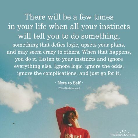 There Will be Few Times In Your Life When All Your Instincts Will Tell You To Do Something - https://themindsjournal.com/there-will-be-few-times-in-your-life-when-all-your-instincts-will-tell-you-to-do-something/ Time Will Tell Quotes, Spiritual Tips, Minds Journal, Minds Journal Quotes, Alice And Wonderland Quotes, Journal Quotes, Word Wall, Life Advice, A Quote