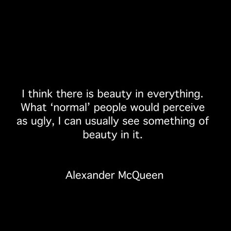 Quote by Alexander McQueen Alexander Mcqueen, Alexander Mcqueen Aesthetic, Mcqueen Aesthetic, Alexander Mcqueen Quotes, Lee Alexander Mcqueen, Moodboard Fashion, Fashion Designing, Mood Board Fashion, Mood Boards