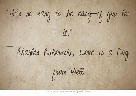 . Charles Bukowski, Bukowski, Let It Unfold You Charles Bukowski, Charles Bukowski Love, Bukowski Poems, Poetry Ideas, Own Quotes, Deep Love, Meaningful Words