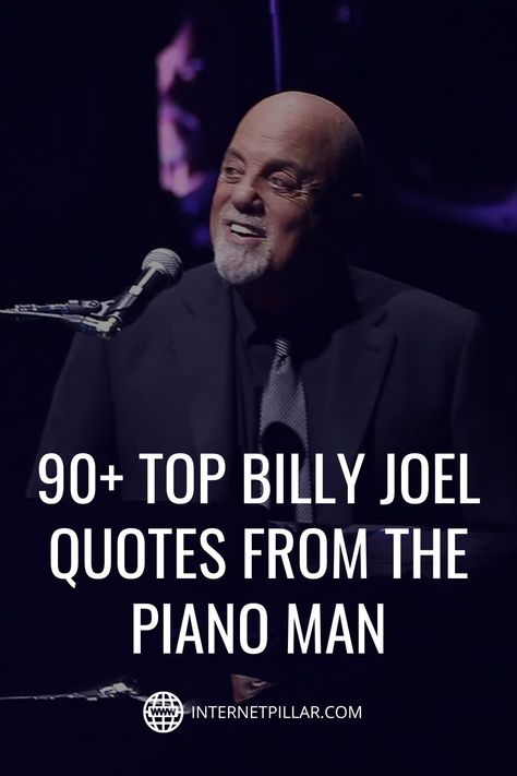 90+ Top Billy Joel Quotes from the Piano Man - #quotes #bestquotes #dailyquotes #sayings #captions #famousquotes #deepquotes #powerfulquotes #lifequotes #inspiration #motivation #internetpillar Billy Joel Lyric Tattoos, Billy Joel Quotes Song Lyrics, Billy Joel Tattoo Ideas, Billy Joel Quotes, Billy Joel Tattoo, Billy Joel Lyrics, Billy Joel Concert, Musician Quotes, Man Quotes