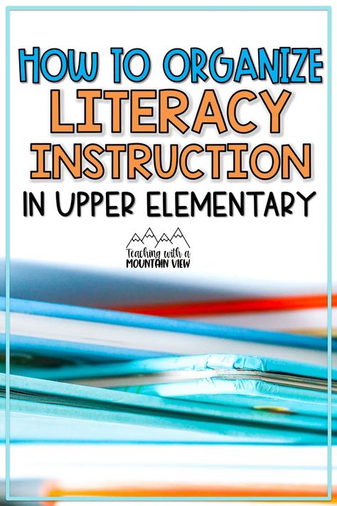 How I Organize My Literacy Block - Teaching with a Mountain View Literacy Rotations, Upper Elementary Writing, Third Grade Literacy, Upper Elementary Reading, Teacher Preparation, Read To Self, Teaching 5th Grade, Tips For Organizing, Grammar Skills