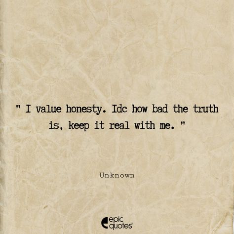 What do you think is better? Get the truth straight, or are some truths better off unsaid? . #epicquotes #quotespage #quotesdaily #relatable #relatableposts #relatabletweets #lifequotes #truth #true #honesty Knowing The Truth Quotes, Hard Truth Quotes, Epic Quotes, Hope For The Future, My Values, Hard Truth, Relatable Tweets, Bible Words, Love Others