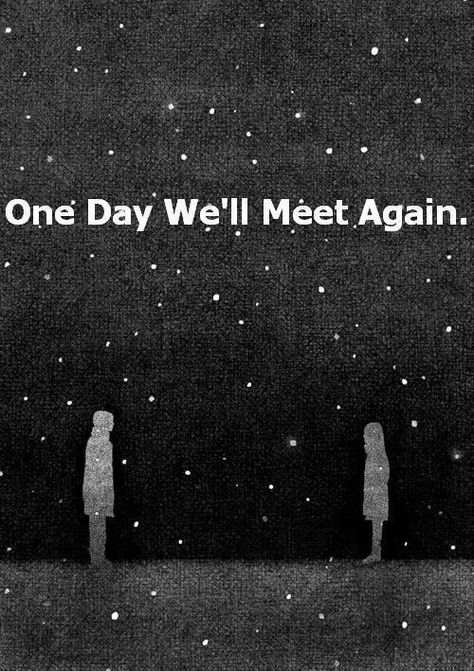 Cant wait until that day i miss you with every ounce of my being Miss You Dad, E Mc2, Meet Again, After Life, Visual Statements, Intj, Infp, In Loving Memory, I Miss You