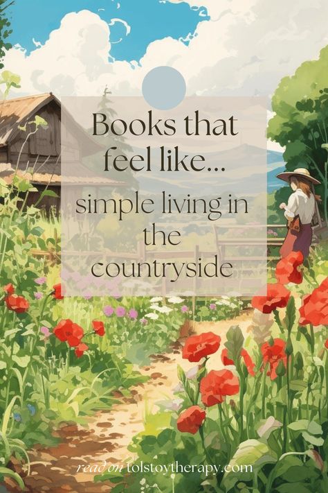 12 books that feel like simple living in the countryside - Tolstoy Therapy Life In The Countryside, The Best Books To Read, Feel Good Books, A Quiet Life, 12 Books, A Simple Life, Recommended Books To Read, Living Books, Quiet Life