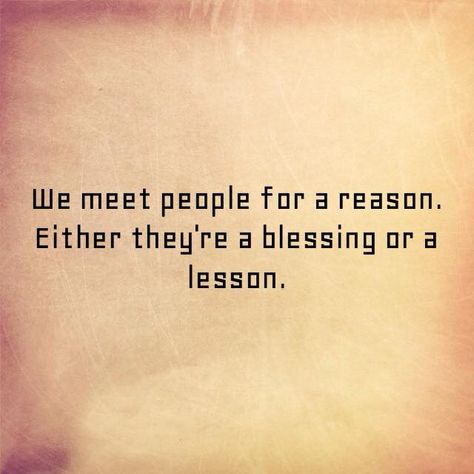 "We meet people for a reason. Either they're a blessing or a lesson." #QOTD #LifeQuotes Meet People For A Reason Quotes, Reason Quotes, Cute Instagram Captions, Inspirational Prayers, New Thought, Meet People, Lesson Quotes, For A Reason, Instagram Captions