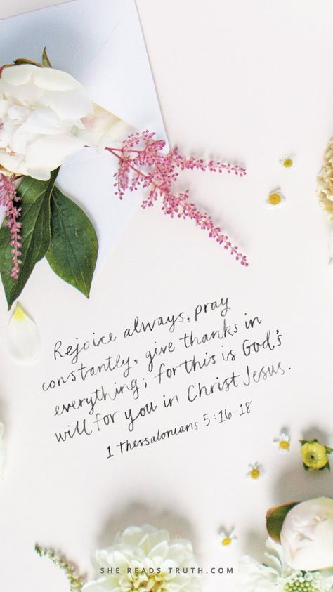 »Rejoice always, pray constantly, give thanks in everything; for this is God’s will for you in Christ Jesus« - 1 Thessalonians 5:16-18 CSB 1 Thessalonians, Letter Of Encouragement, She Reads Truth, 1 Thessalonians 5 16, 1 Thessalonians 5, Ayat Alkitab, Screen Saver, Bible Verse Wallpaper, Scripture Quotes