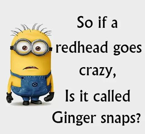 Redhead  a ginger snap?? Humour, Minions, Amor Minions, Redhead Quotes, Image Meme, Minions Humor, Funny Minion Pictures, Funny Minion Memes, Minion Pictures